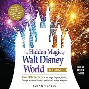 The Hidden Magic of Walt Disney World, 3rd Edition: Over 600 Secrets of the Magic Kingdom, EPCOT Disney's Hollywood [Audiobook]