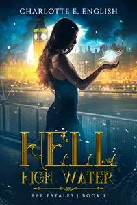 «Hell and High Water» by Charlotte E. English