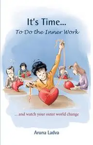 «It's Time... To do the Inner Work» by Aruna Ladva