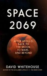 Space 2069: After Apollo: Back to the Moon, to Mars, and Beyond