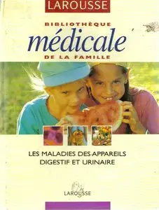  [Bibliothèque médicale de la famille] Les maladies des appareils digestif et urinaire