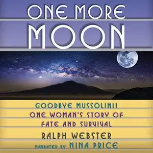 One More Moon: Goodbye Mussolini! One Woman's Story of Fate and Survival [Audiobook]