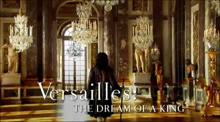 BBC - Versailles:The Dream Of A King (2007)