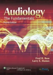 Audiology: The Fundamentals, Fourth edition (repost)