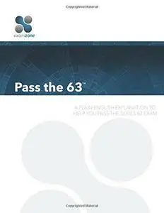 Pass The 63 - 2015: A Plain English Explanation to Help You Pass the Series 63 Exam