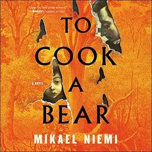 To Cook a Bear: A Novel [Audiobook]