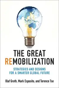 The Great Remobilization: Strategies and Designs for a Smarter Global Future (The MIT Press)