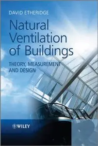 Natural Ventilation of Buildings: Theory, Measurement and Design (repost)