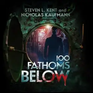 «100 Fathoms Below» by Steven L. Kent,Nicholas Kaufmann