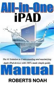 «All in One iPad Manual» by Roberts Noah