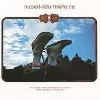 Hubert Felix Thiefaine - Dicographie complète