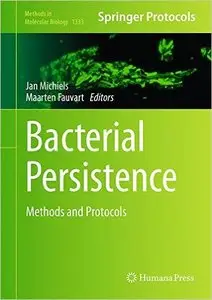 Bacterial Persistence: Methods and Protocols (Methods in Molecular Biology, Book 1333)