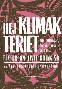 «Hej klimakteriet - lite vallningar har väl ingen dött av : Texter om livet kring 50» by Maria Fröjdh,Åsa Albinsson