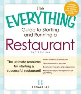 «The Everything Guide to Starting and Running a Restaurant: The ultimate resource for starting a successful restaurant!»