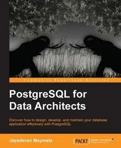 «PostgreSQL for Data Architects» by Jayadevan Maymala