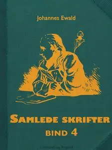 «Samlede skrifter. Bind 4» by Johannes Ewald
