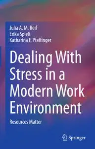Julia A.M. Reif, Erika Spieß, Katharina F. Pfaffinger, "Dealing With Stress in a Modern Work Environment"