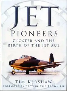 Jet Pioneers: Gloster and the Birth of the Jet Age