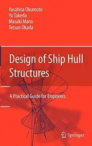 Design of Ship Hull Structures: A Practical Guide for Engineers