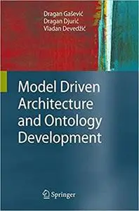 Model Driven Architecture and Ontology Development