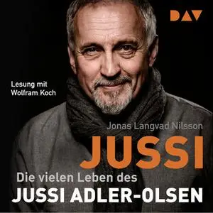 «Jussi. Die vielen Leben des Jussi Adler-Olsen» by Jonas Langvad Nilsson