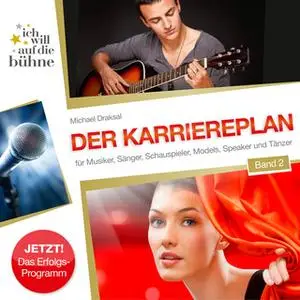 «Ich will auf die Bühne - Band 2: Der Karriereplan» by Michael Draksal