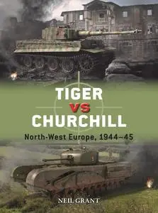 Tiger vs Churchill: North-West Europe, 1944–45 (Duel)