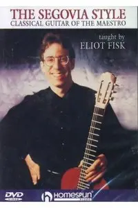 Eliot Fisk - The Segovia Style - Classical Guitar Of The Maestro [repost]