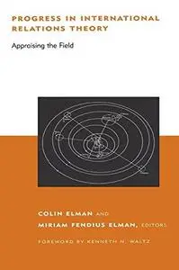 Progress in International Relations Theory: Appraising the Field (BCSIA Studies in International Security)