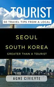 Greater Than a Tourist – Seoul South Korea: 50 Travel Tips from a Local