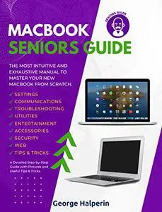 Macbook seniors Guide: The Most Intuitive and Exhaustive Manual to Master Your New Macbook Air and Pro