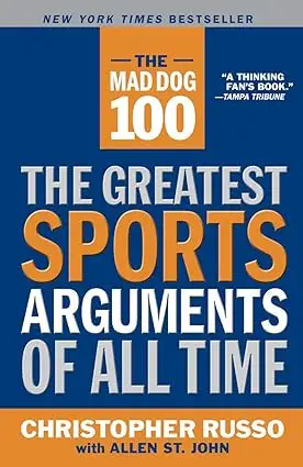 The Mad Dog 100: The Greatest Sports Arguments of All Time