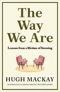 The Way We Are: Lessons from a lifetime of listening