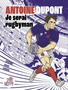 Antoine Dupont - Je serai rugbyman - One shot