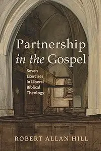 Partnership in the Gospel: Seven Exercises in Liberal Biblical Theology