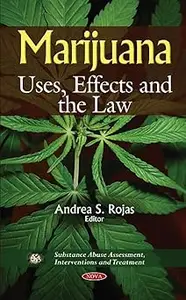 Marijuana: Uses, Effects and the Law