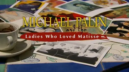 BBC - The Ladies Who Loved Matisse (2003)