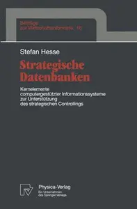 Strategische Datenbanken: Kernelemente computergestützter Infomationssysteme zur Unterstützung des strategischen Controllings