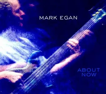 Mark Egan - About Now (2014)