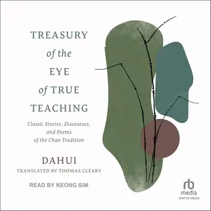 Treasury of the Eye of True Teaching: Classic Stories, Discourses, and Poems of the Chan Tradition