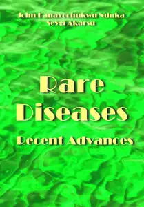 "Rare Diseases: Recent Advances" ed. by  John Kanayochukwu Nduka, Sevgi Akarsu