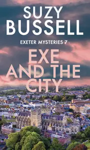 Exe and the City (Exeter Mysteries Book 7)