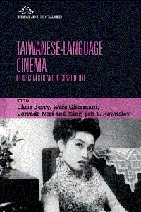 Taiwanese-Language Cinema: Rediscovered and Reconsidered