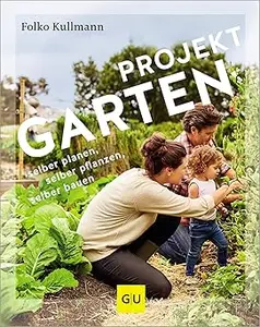 Projekt Garten: selber planen, selber pflanzen, selber bauen: vom Baumarkt zum DIY-Projekt