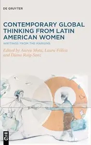 Contemporary Global Thinking from Latin American Women: Writings from the Margins