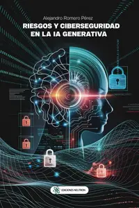 Riesgos Y Ciberseguridad En La IA Generativa (Spanish Edition)
