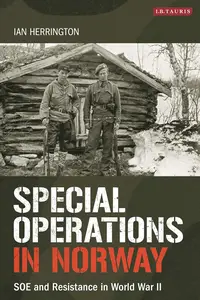 Special Operations in Norway: SOE and Resistance in World War II (International Library of War Studies)