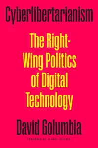 Cyberlibertarianism: The Right-Wing Politics of Digital Technology