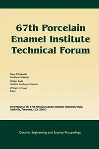 67th Porcelain Enamel Institute Technical Forum: Ceramic Engineering and Science Proceedings, Volume 26, Number 9