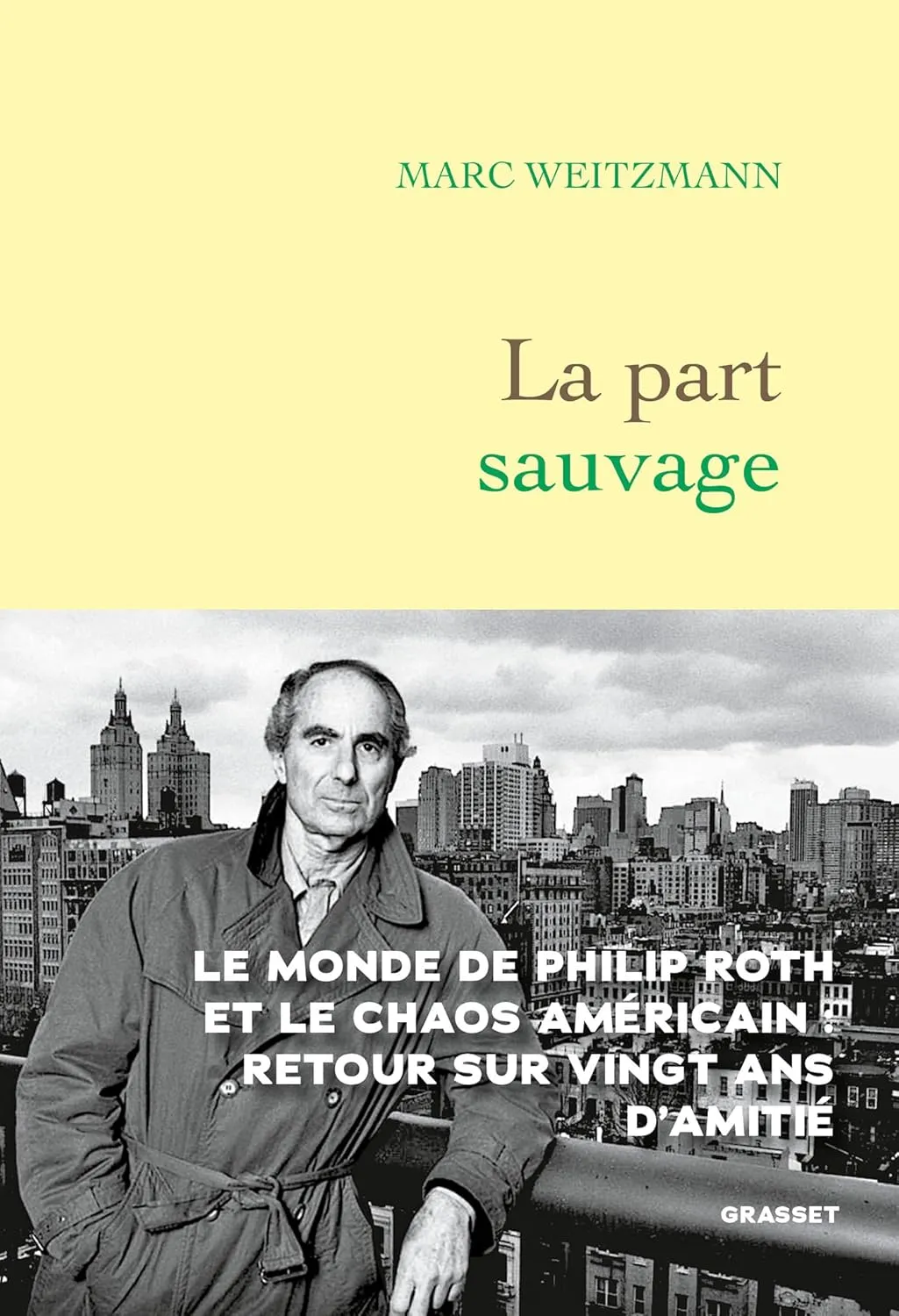 La part sauvage : Le monde de Philip Roth et le chaos américain - Marc Weitzmann